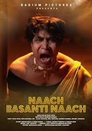 Naach Basanti Naach 2024